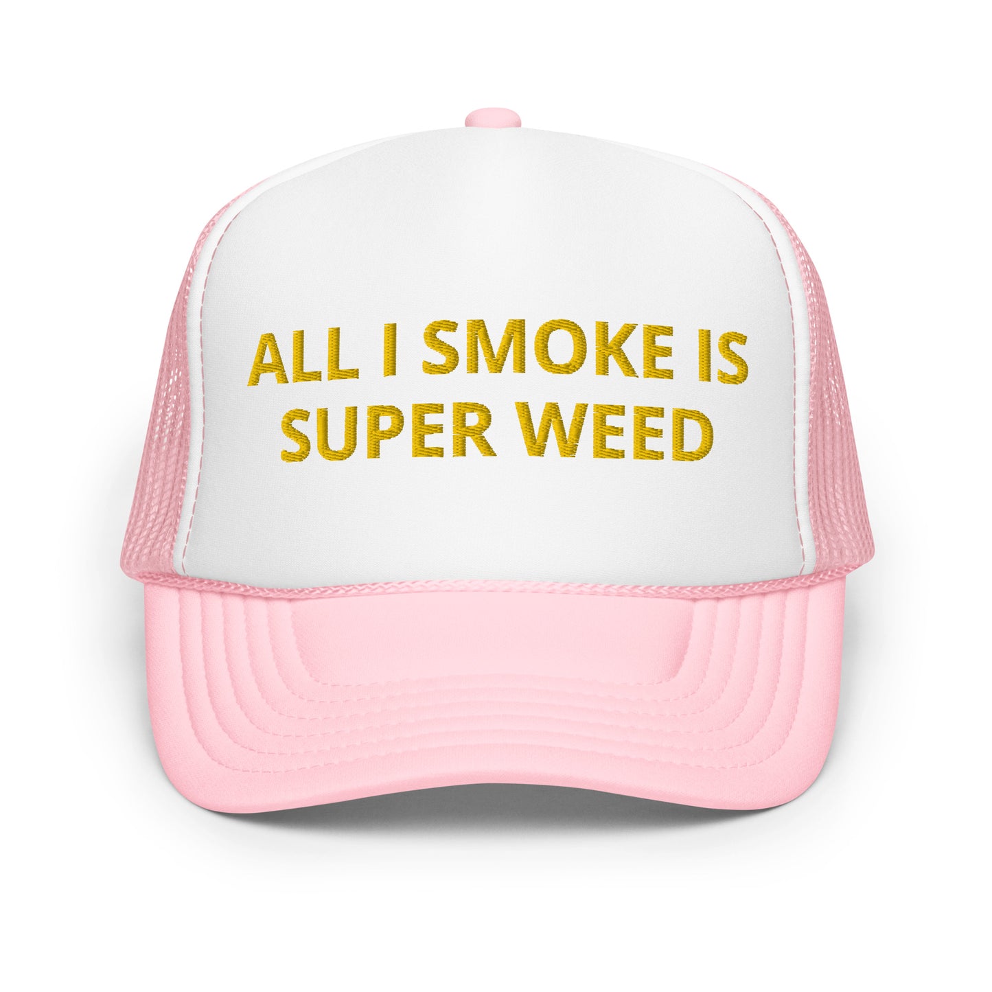 All I Smoke Is Super Weed trucker hat