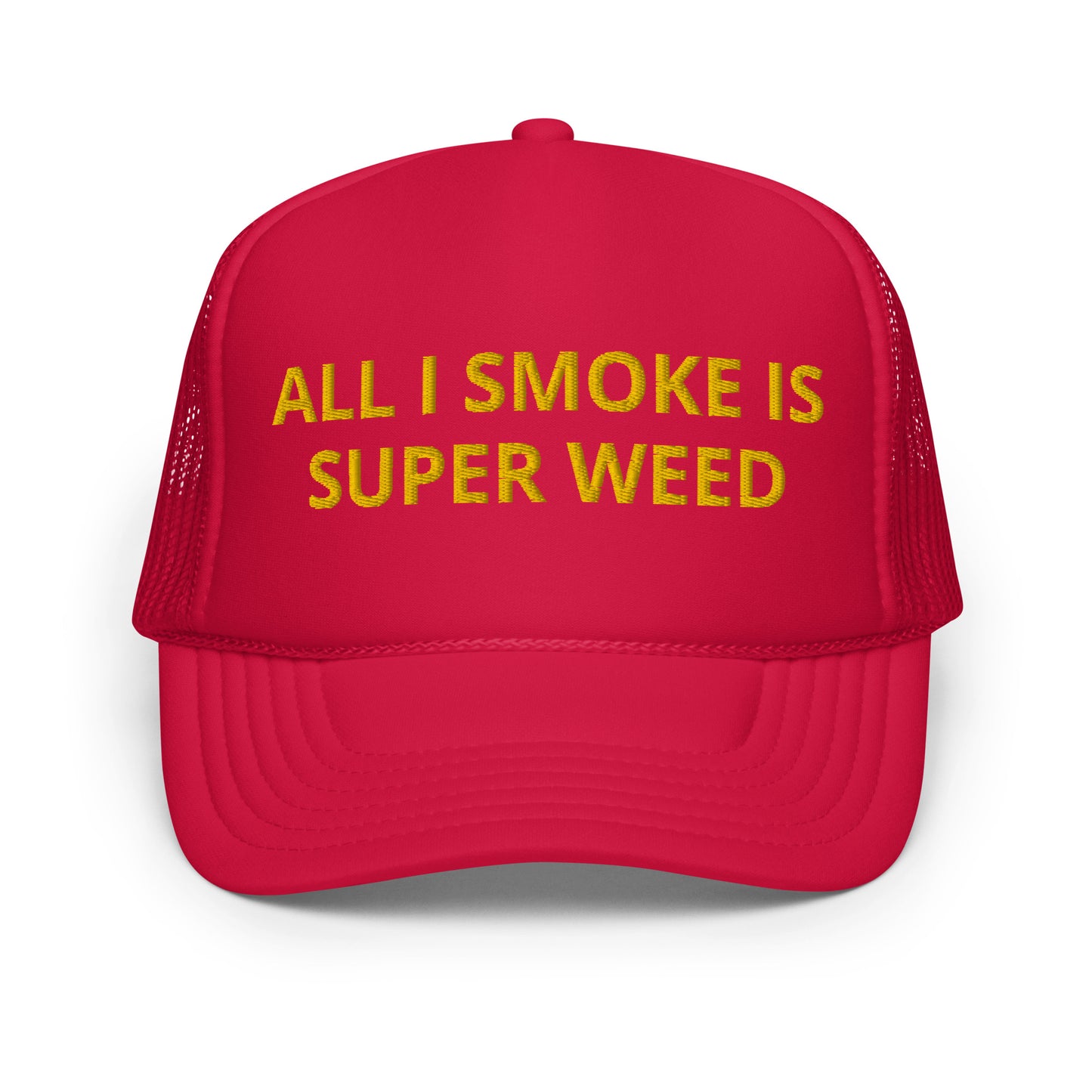 All I Smoke Is Super Weed trucker hat