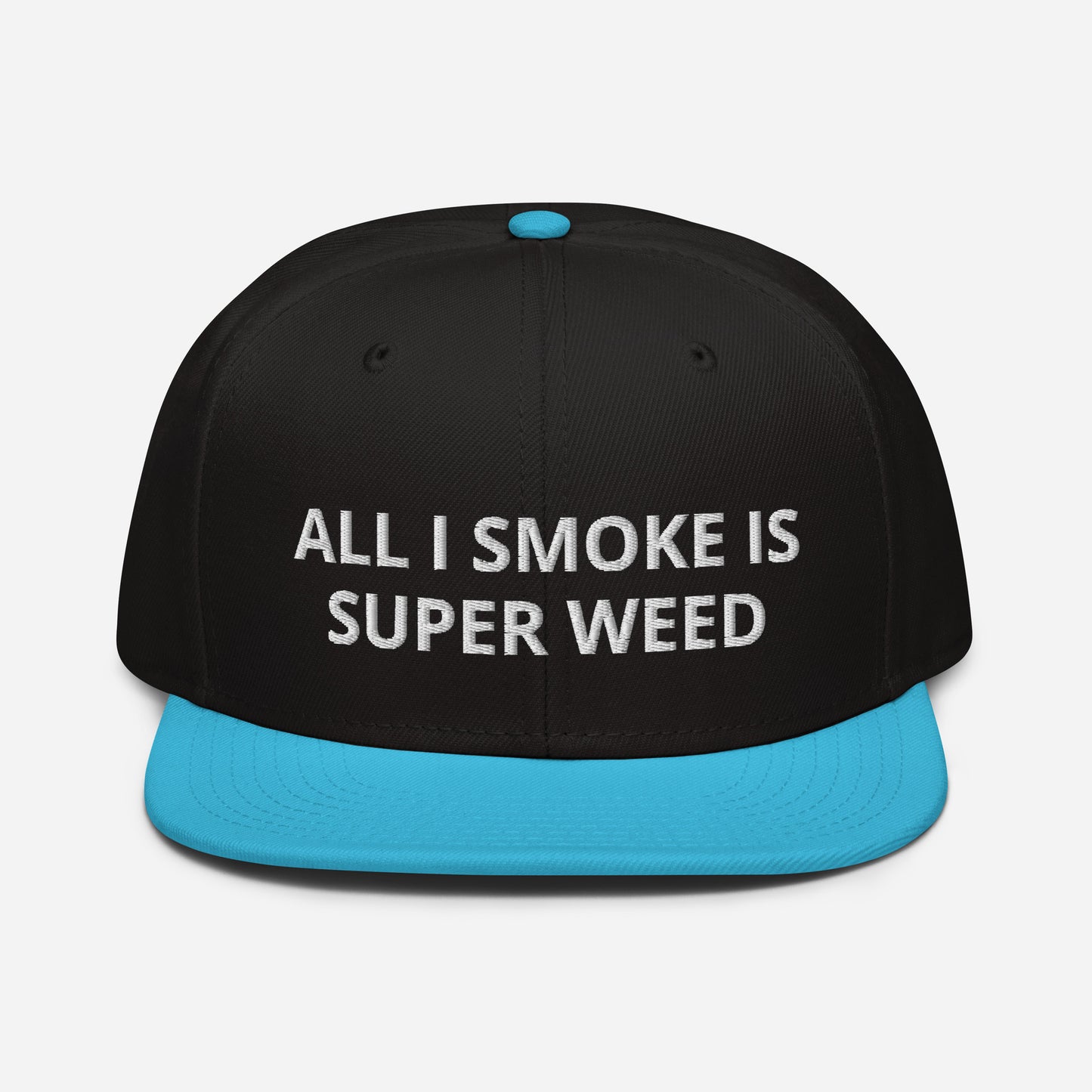 All I Smoke Is Super Weed Snapback