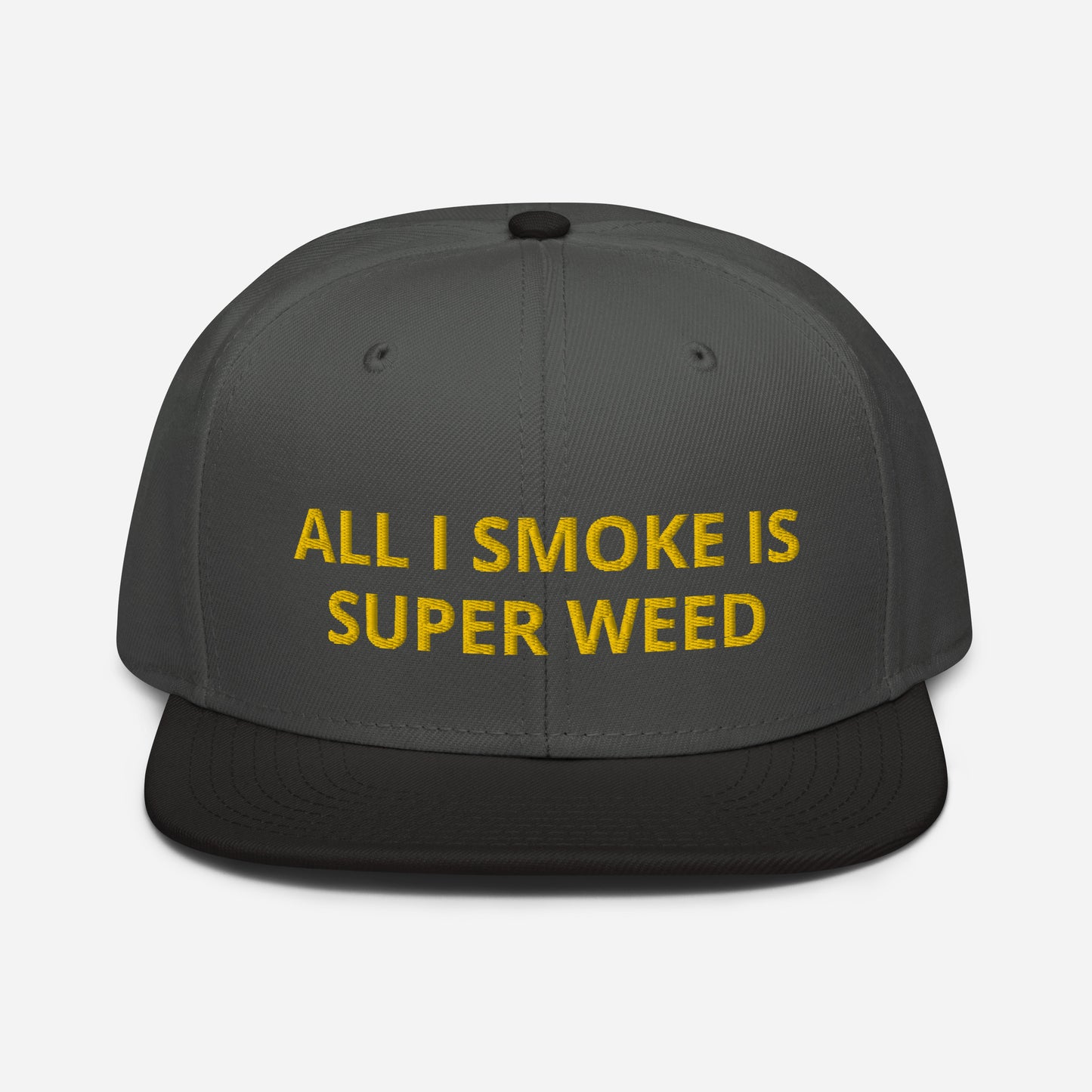 All I Smoke Is Super Weed Snapback