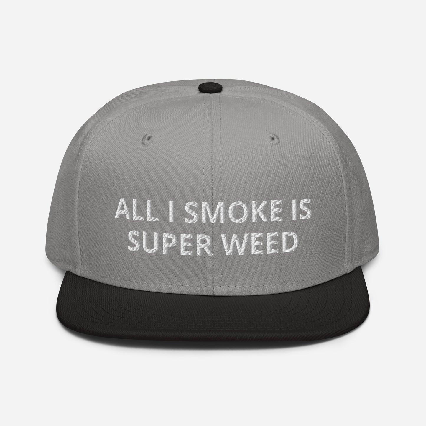 All I Smoke Is Super Weed Snapback