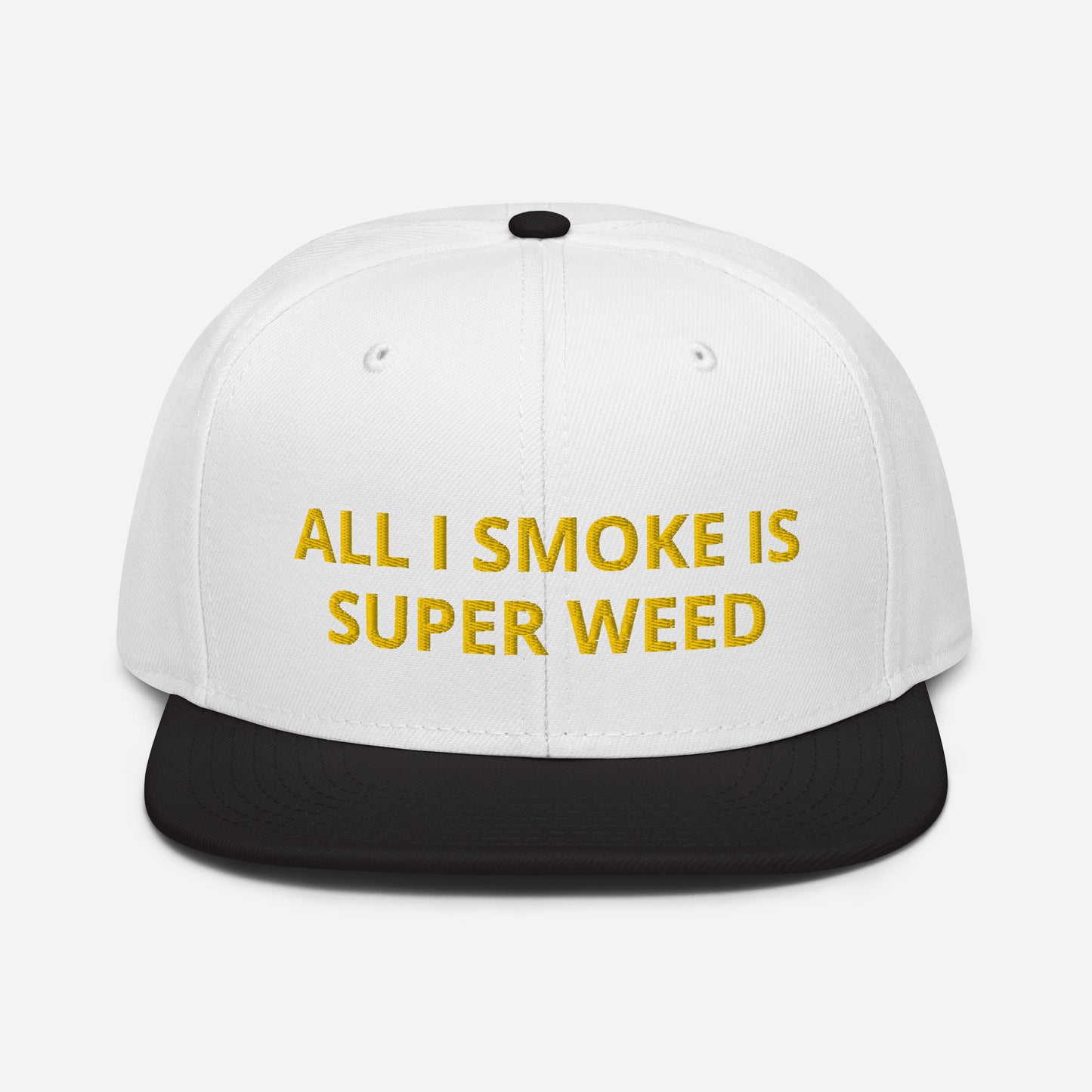 All I Smoke Is Super Weed Snapback