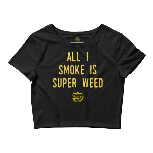 All I Smoke Is Super Weed Women’s Crop Tee